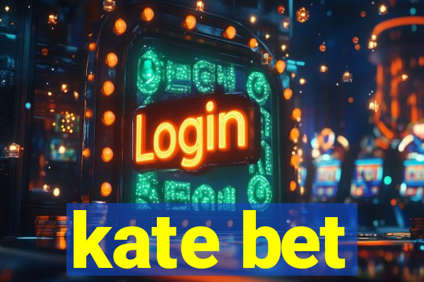 kate bet